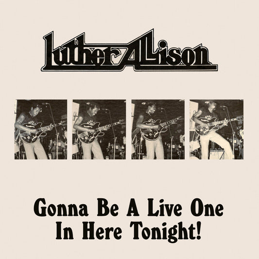 the album cover for Luther Allison - Gonna Be A Live One In Here Tonight (Mod)