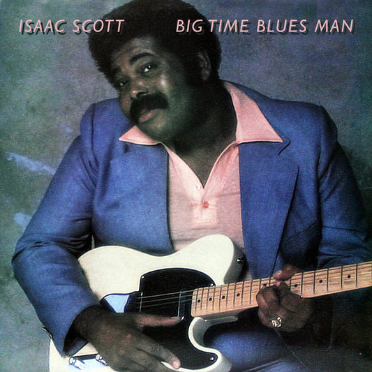 the album cover for Isaac Scott - Big Time Blues Man (Mod)
