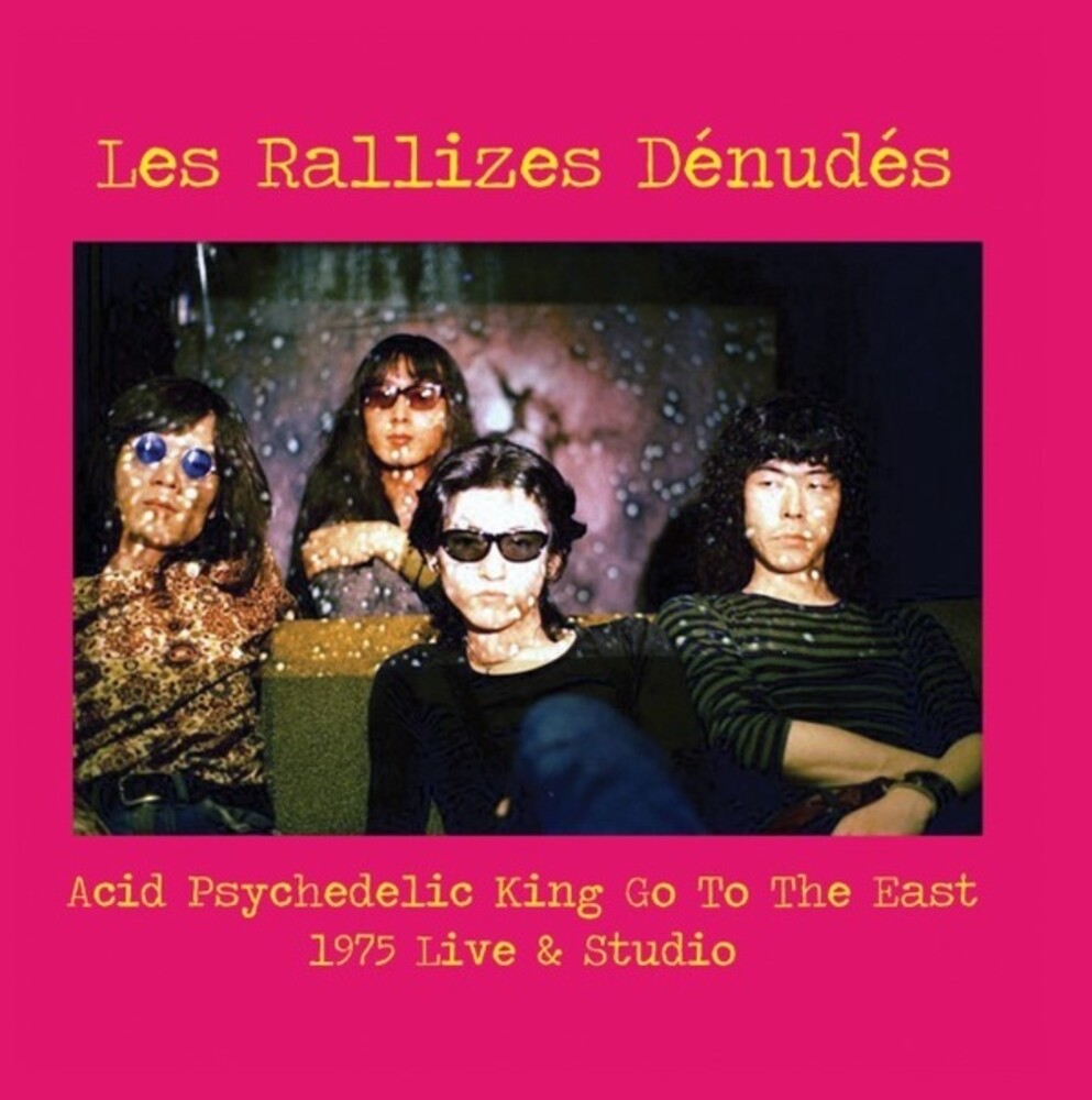 the album cover for Les Rallizes Denudes - Acid Psychedelic King Go To The East (Uk)