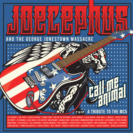 the album cover for Joecephus & The George Jonestown Massacre - Call Me Animal: A Tribute To The Mc5 [Limited Edition]