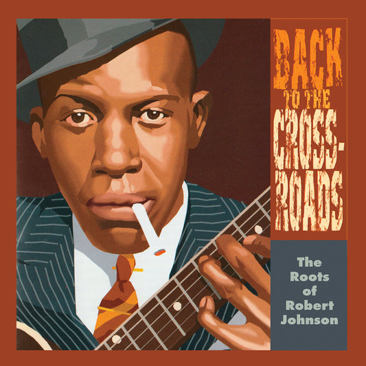 the album cover for Roots Of Robert Johnsn: Back To The Crossroads - Roots Of Robert Johnsn: Back To The Crossroads