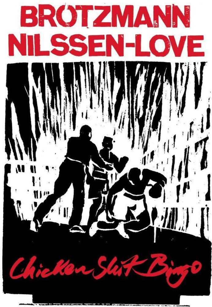 the album cover for Peter Brotzmann  / Nilssen-Love,Paal - Chicken Shit Bingo