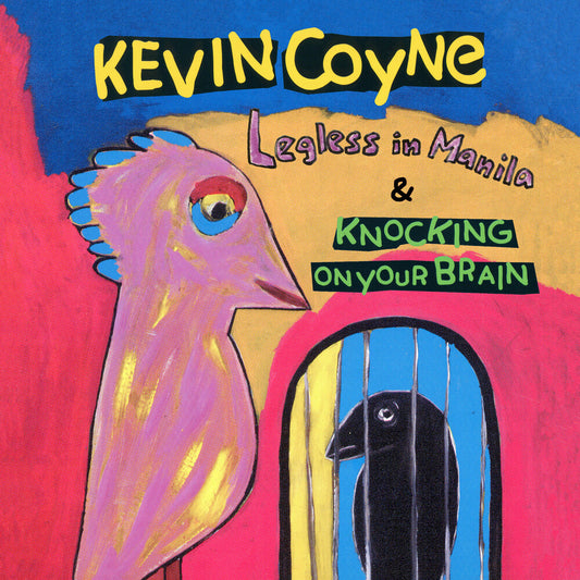 the album cover for Coyne, Kevin - Legless In Manila & Knocking On Your Brain