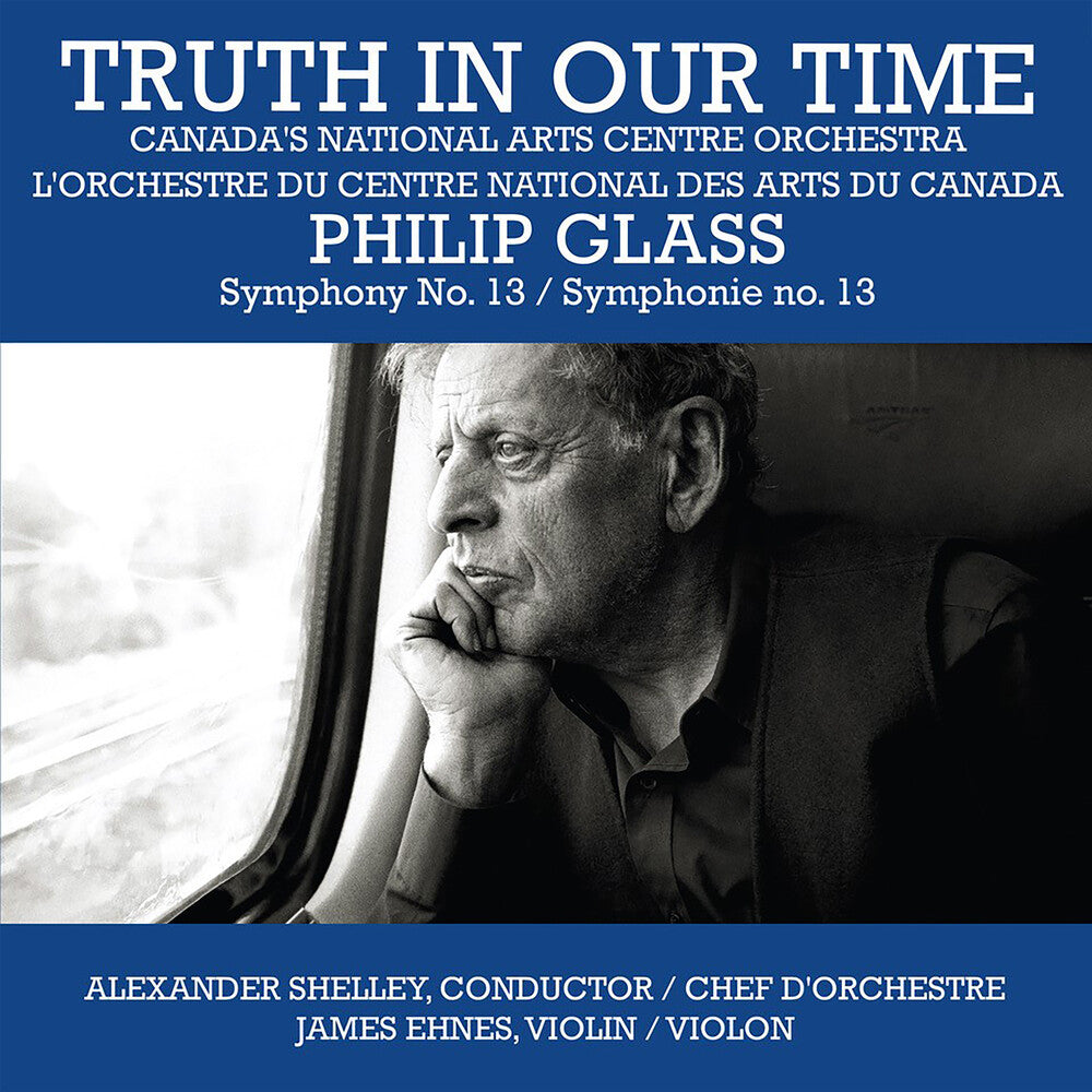 the album cover for Canada's National Arts Centre Orchestra - Truth In Our Time - Glass: Symphony No.13