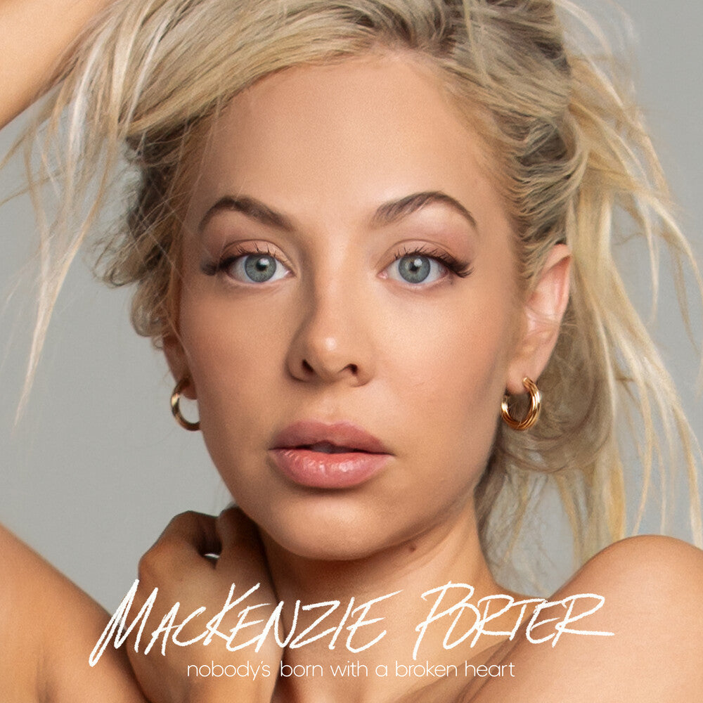 the album cover for MacKenzie Porter - Nobody's Born With A Broken Heart