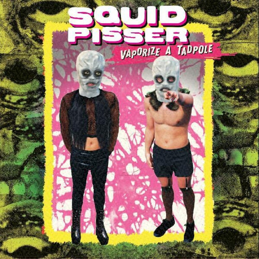 the album cover for Squid Pisser - Vaporize A Tadpole [Deluxe]