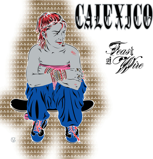 Calexico - Feast Of Wire (Bonus Track Version) [LP]