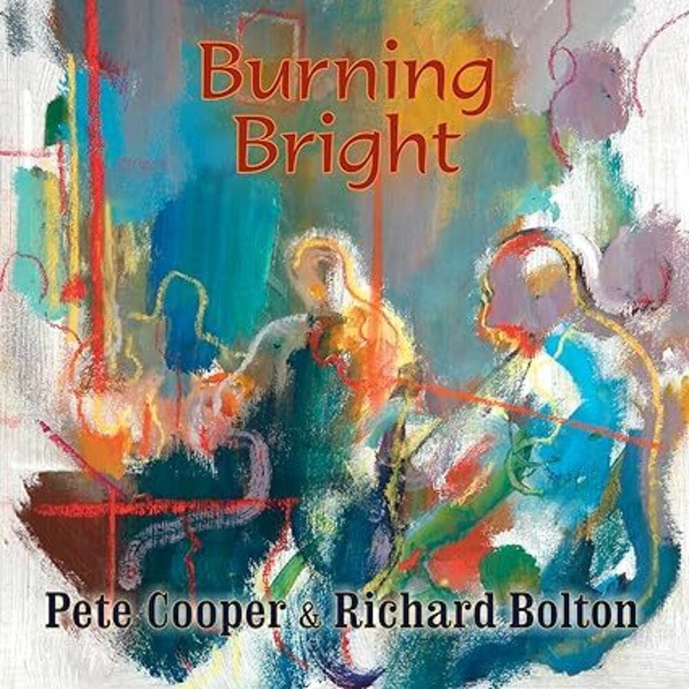 the album cover for Pete Cooper  / Bolton,Richard - Burning Bright (Uk)