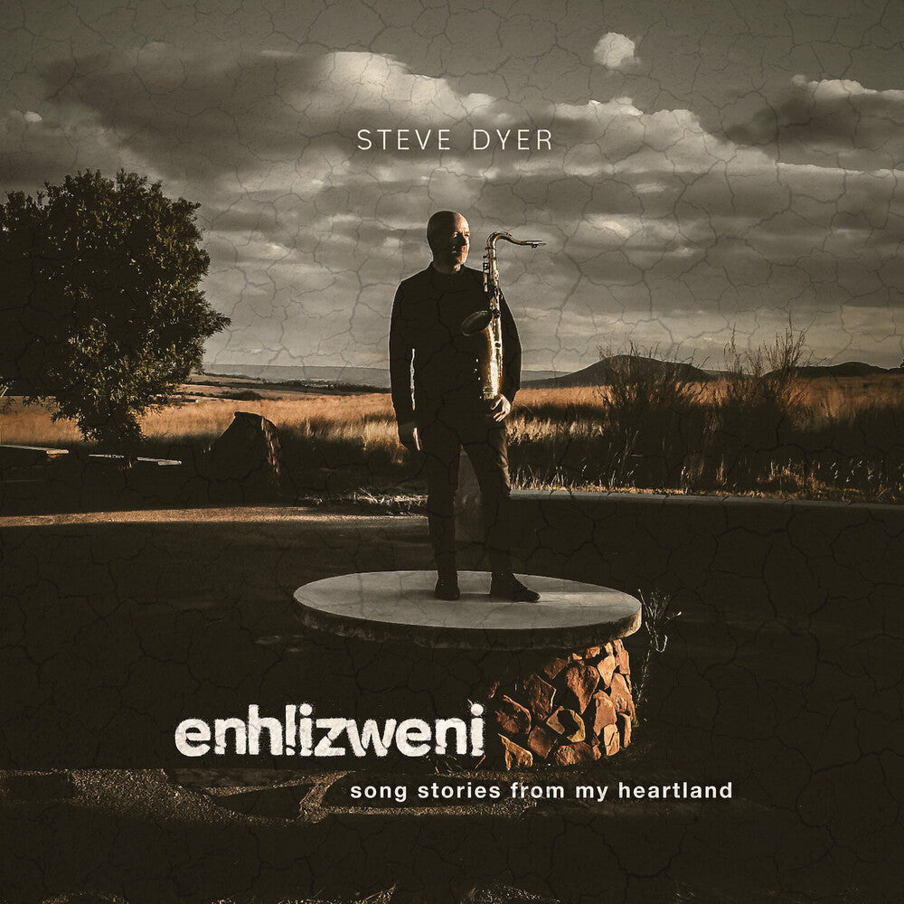 the album cover for Steve Dyer - Enhlizweni - Song Stories From My Heartland