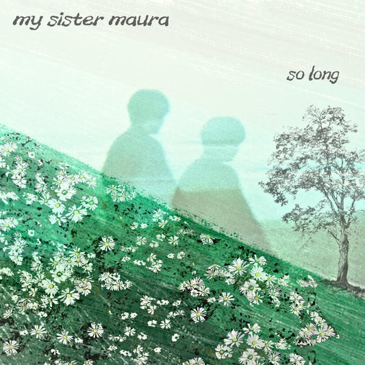 the album cover for My Sister Maura - So Long