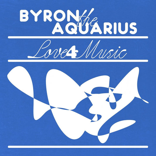 the album cover for Byron The Aquarius - Love 4 Music (Ep)