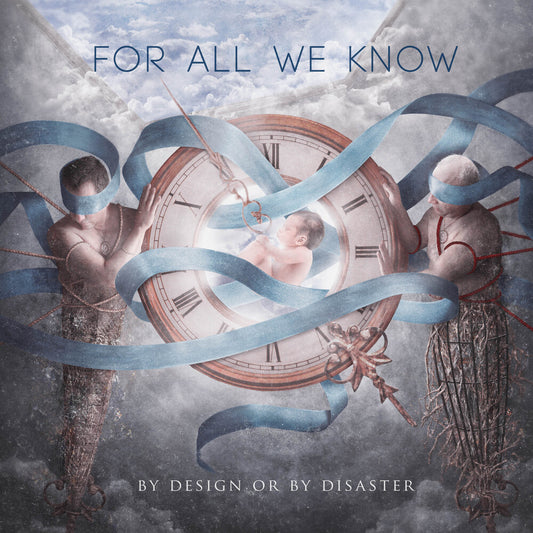 the album cover for For All We Know - By Design Or By Disaster