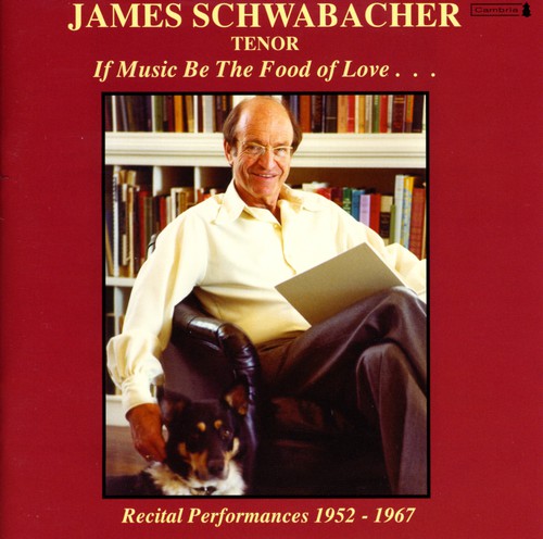the album cover for James Schwabacher - If Music Be the Food of Love (1952-1967) Recital
