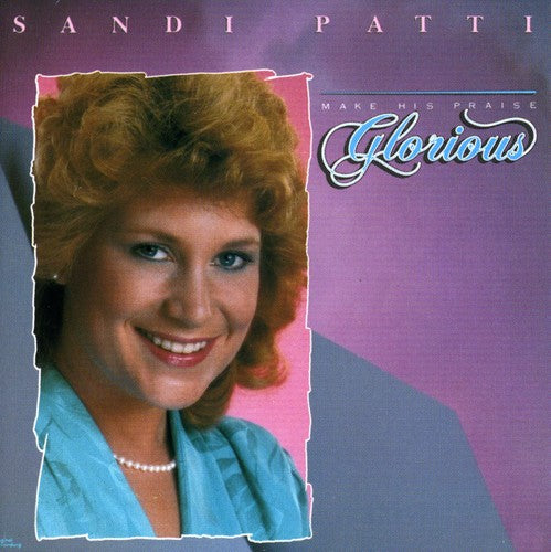 the album cover for Sandi Patty - Make Praise Glorious