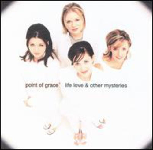 the album cover for Point Of Grace - Life Love & Other Mysteries