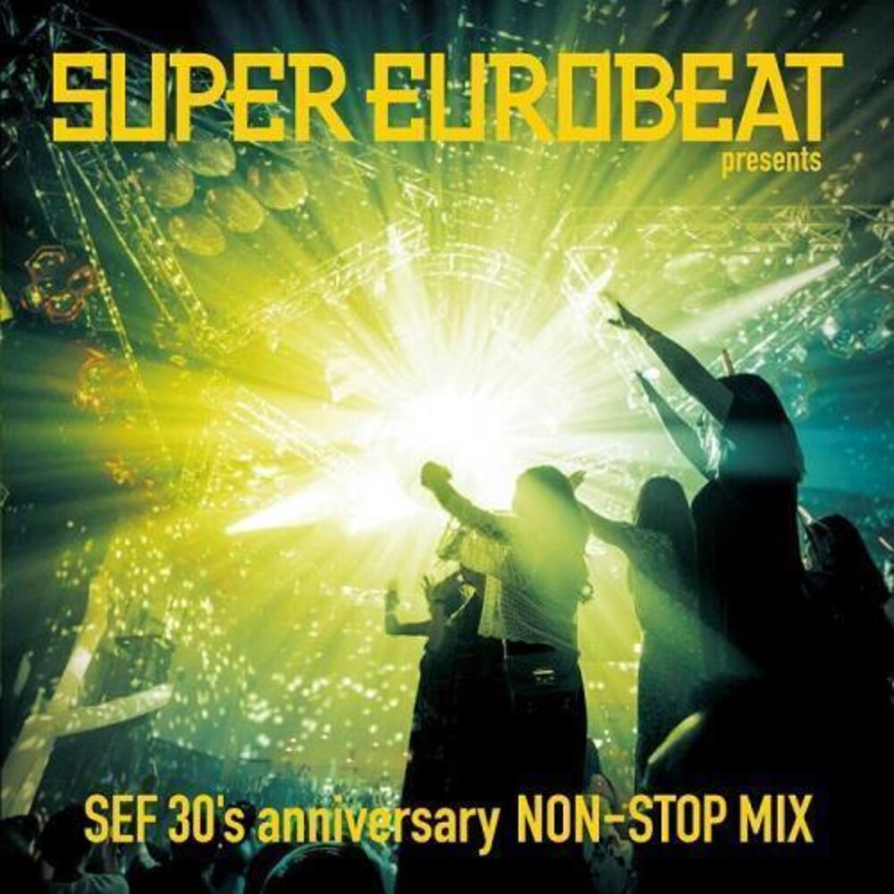 the album cover for Super Eurobeat - Presents Sef 30's Anniversary Non-Stop Mix (Jpn)