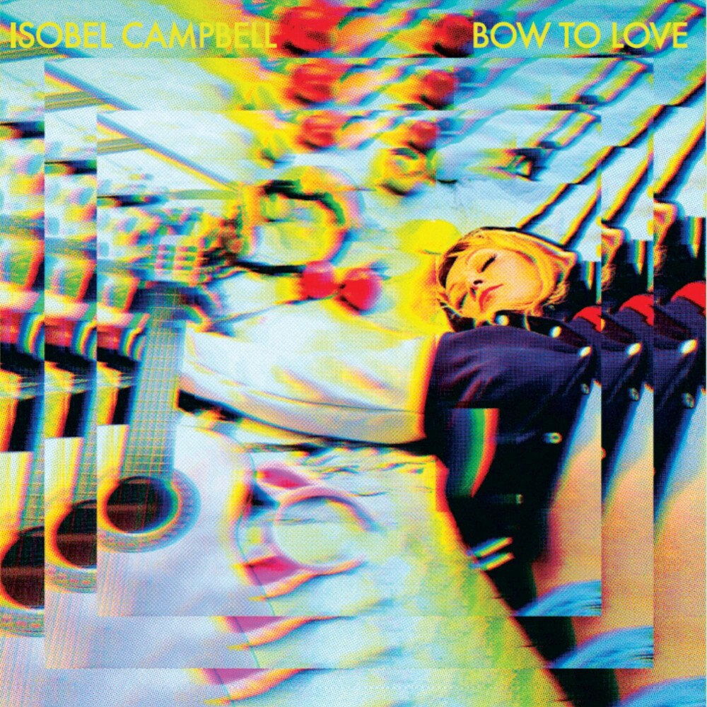 the album cover for ISOBEL CAMPBELL	 - Bow to Love [Solid Yellow LP]