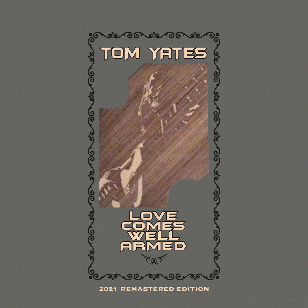 the album cover for Tom Yates - Love Comes Well Armed (2021 Remaster) (Mod)