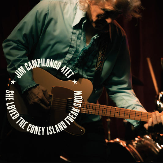 the album cover for Jim Campilongo  4tet - She Loved The Coney Island Freak Show