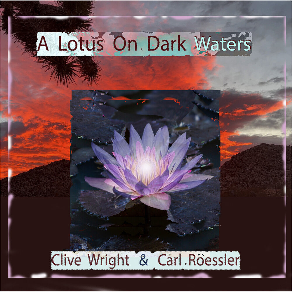 the album cover for Clive Wright  / Roessler,Carl - Lotus On Dark Waters [With Booklet]