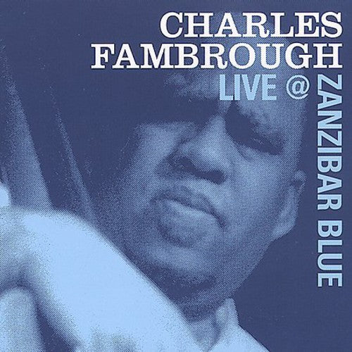 the album cover for Charles Fambrough - Charles Fambrough Live At Zanzibar Blue