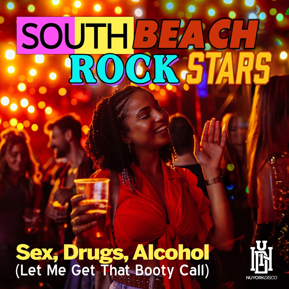 the album cover for South Beach Rockstars - Sex, Drugs, Alcohol (Let Me Get That Booty Call)