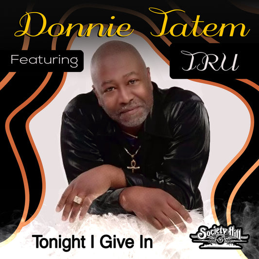 the album cover for Tatem, Donnie Featuring Tru - Tonight I Give In (Mod)