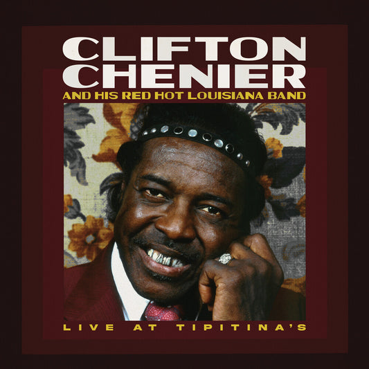 the album cover for Clifton Chenier - Live At Tipitina's / June 7 1980 - Rusty Marble