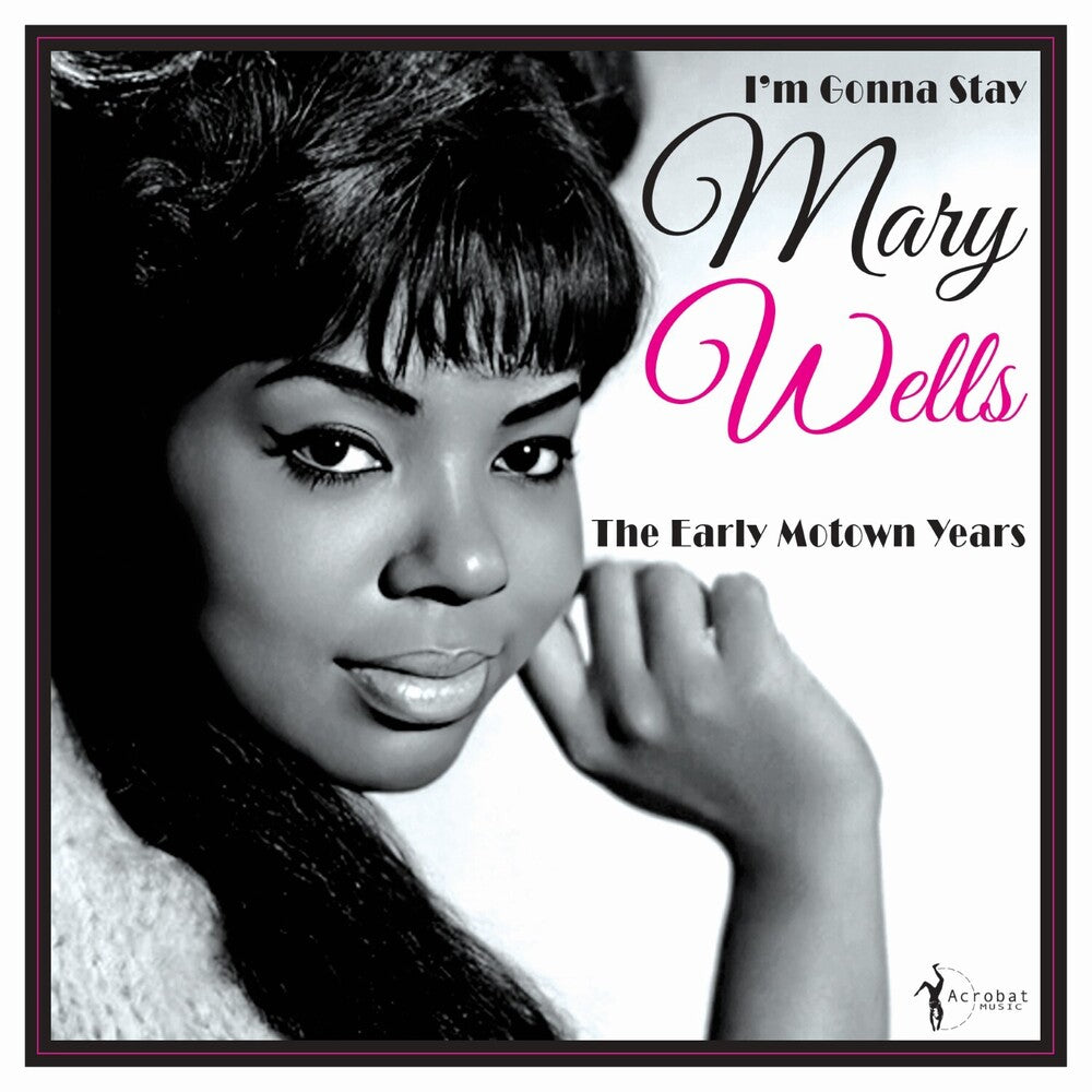 the album cover for Mary Wells - I'm Gonna Stay: The Early Motown Years 1960-62
