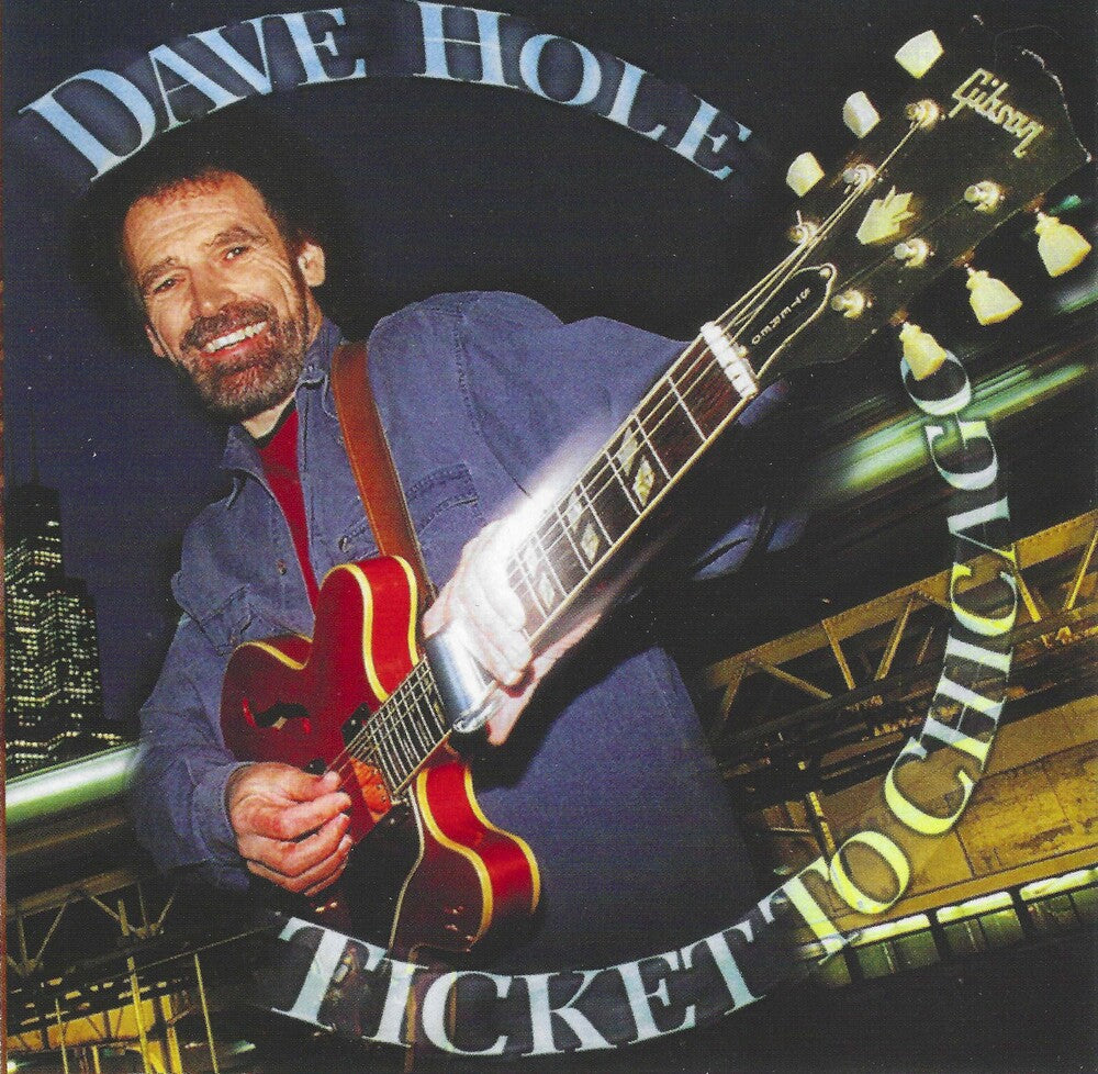 the album cover for Dave Hole - Ticket To Chicago