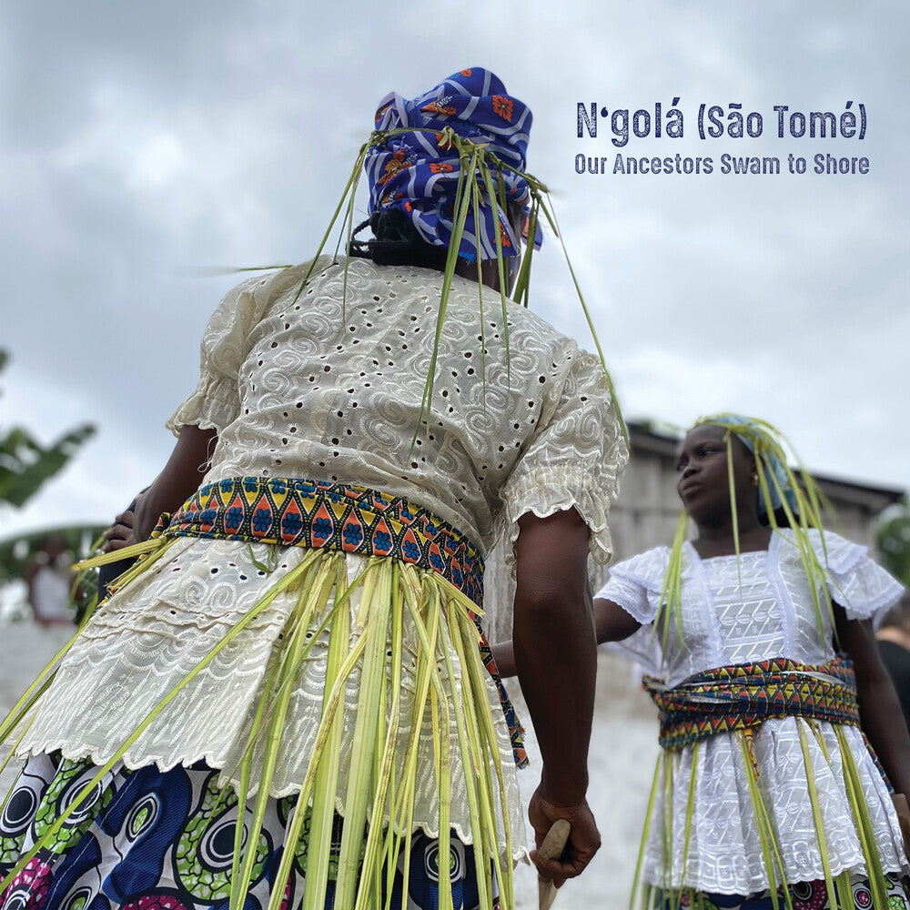 the album cover for N'gola / Sao Tome - Our Ancestors Swam To Shore