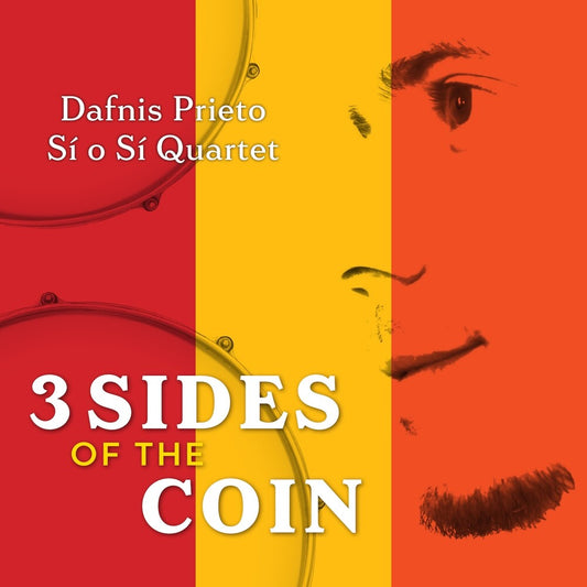 the album cover for Dafnis Prieto - 3 Sides Of The Coin [Digipak]