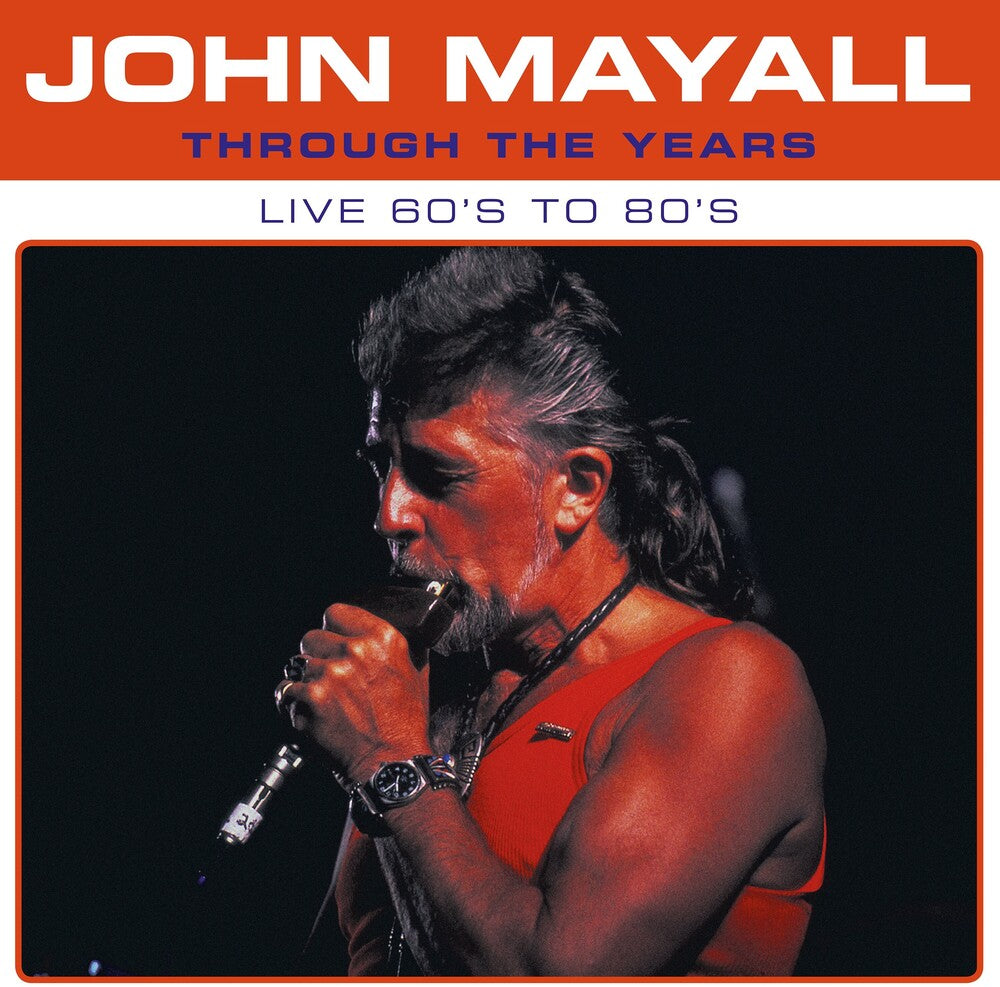 the album cover for John Mayall - Through The Years Live 60's To 80's (Blue) [Colored Vinyl]