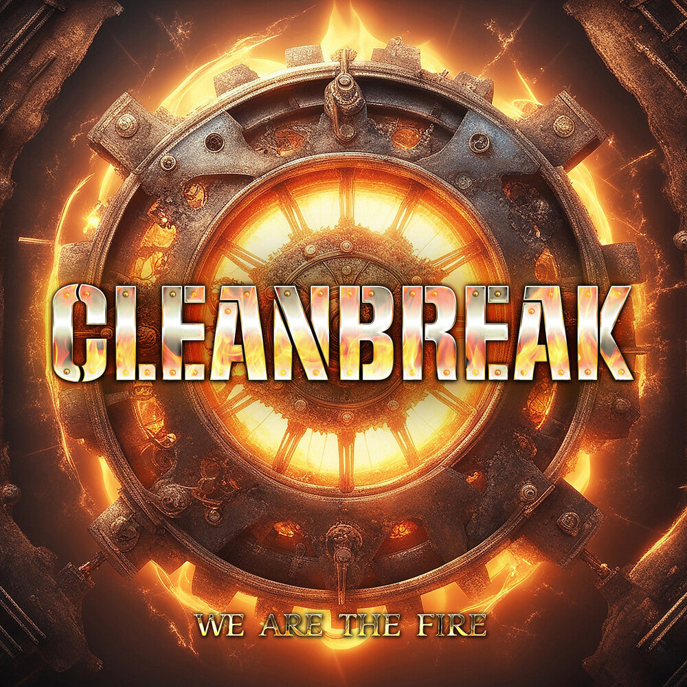 the album cover for Cleanbreak - We Are The Fire