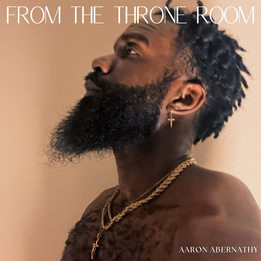 the album cover for Aaron Abernathy - From The Throne Room