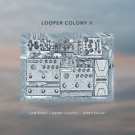 the album cover for Barry Coates  / Kalaf,Jerry / Riney,Sam - Looper Colony Ii
