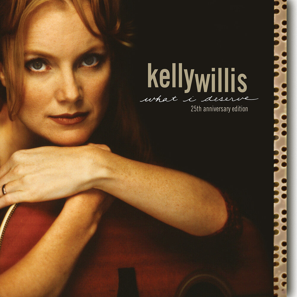 the album cover for Kelly Willis - What I Deserve: 25th Anniversary Edition (Aniv)