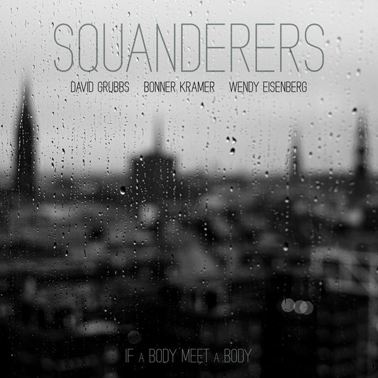 the album cover for Squanderers (Cvnl) - If A Body Meet A Body [Clear Vinyl]