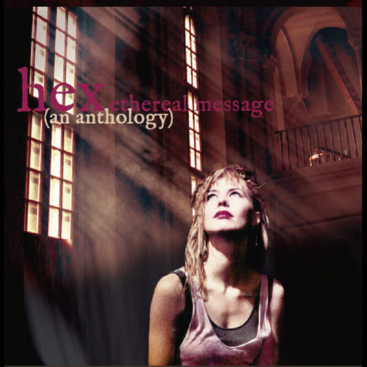 Hex - Ethereal Message (An Anthology) [CD]