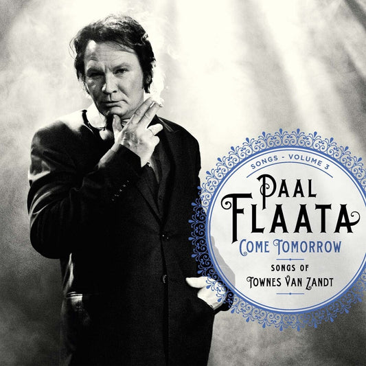 the album cover for Paal Flaata - Come Tomorrow: Songs of Townes Van Zandt