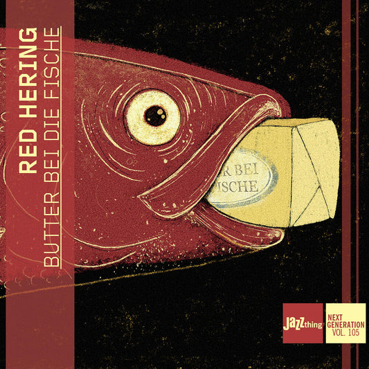 the album cover for Maximilian Hering  / Kuhn,Milan / Bax,Sara - Butter Bei Die Fische - Jazzthing Next Generation