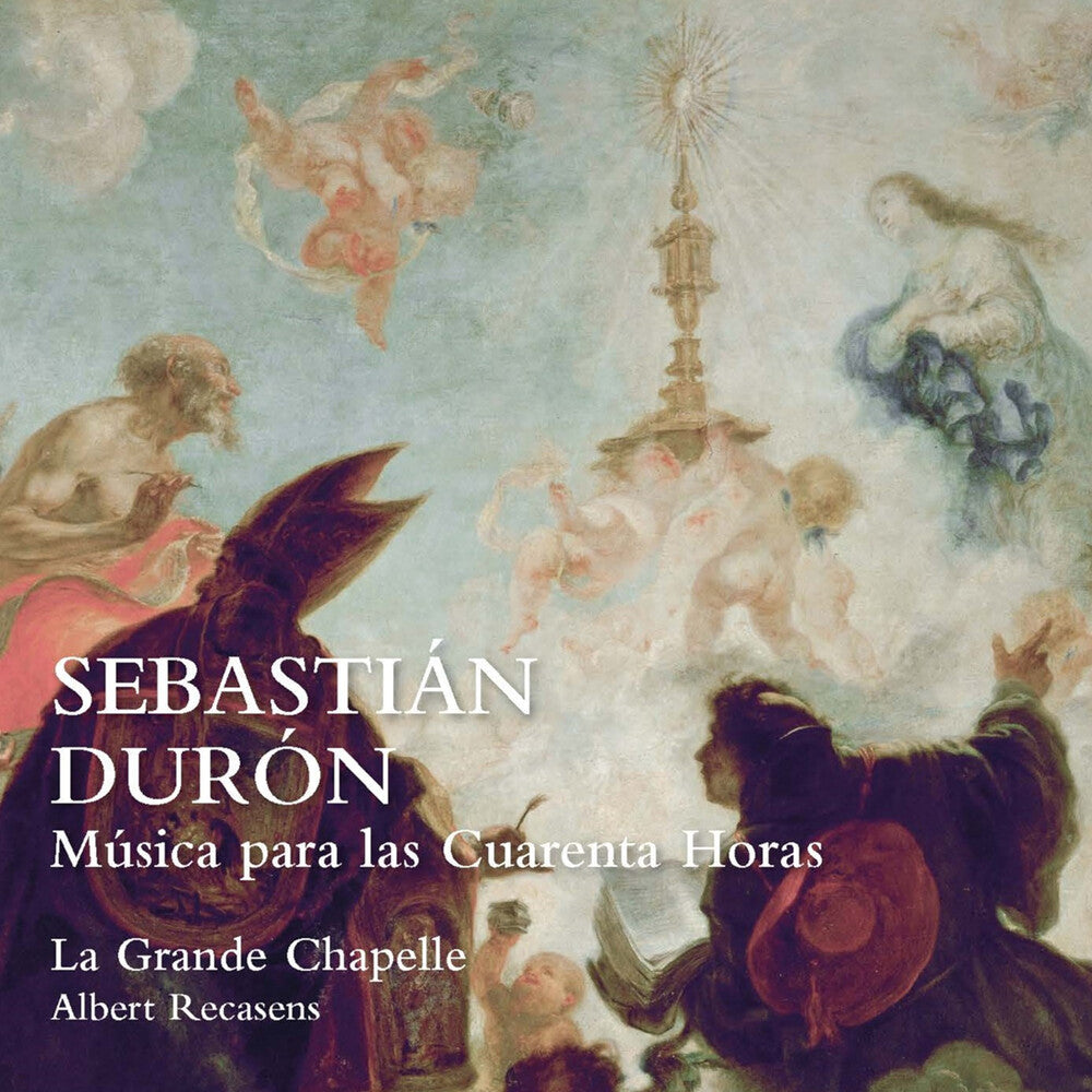 the album cover for Duron / La Grande Chapelle / Recasens - Musica Para Las Cuarenta Horas