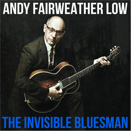 the album cover for Andy Low  Fairweather - Invisible Bluesman