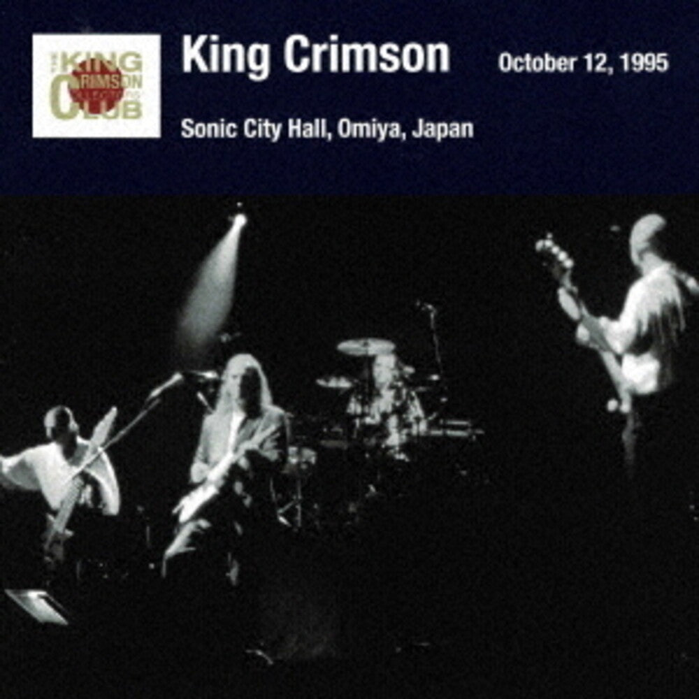 the album cover for King Crimson - Omiya Show October 12 1995 Sonic City Hall [Remastered]