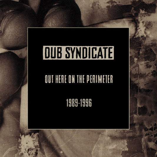 the album cover for Dub Syndicate - Out Here On The Perimeter 1989-1996 (Box) [With Booklet]