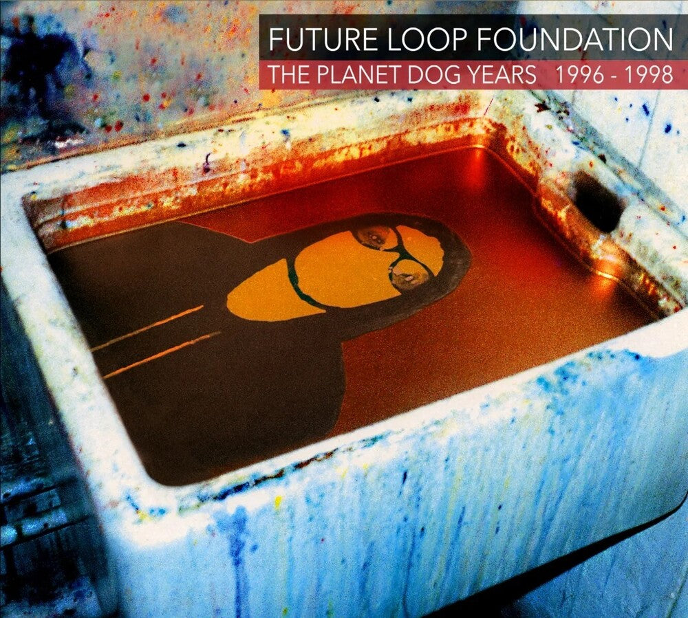 the album cover for Future Loop Foundation - Planet Dog Years 1996-1998 (Uk)