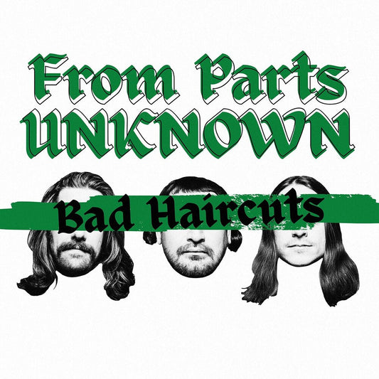 the album cover for From Parts Unknown - Bad Haircuts