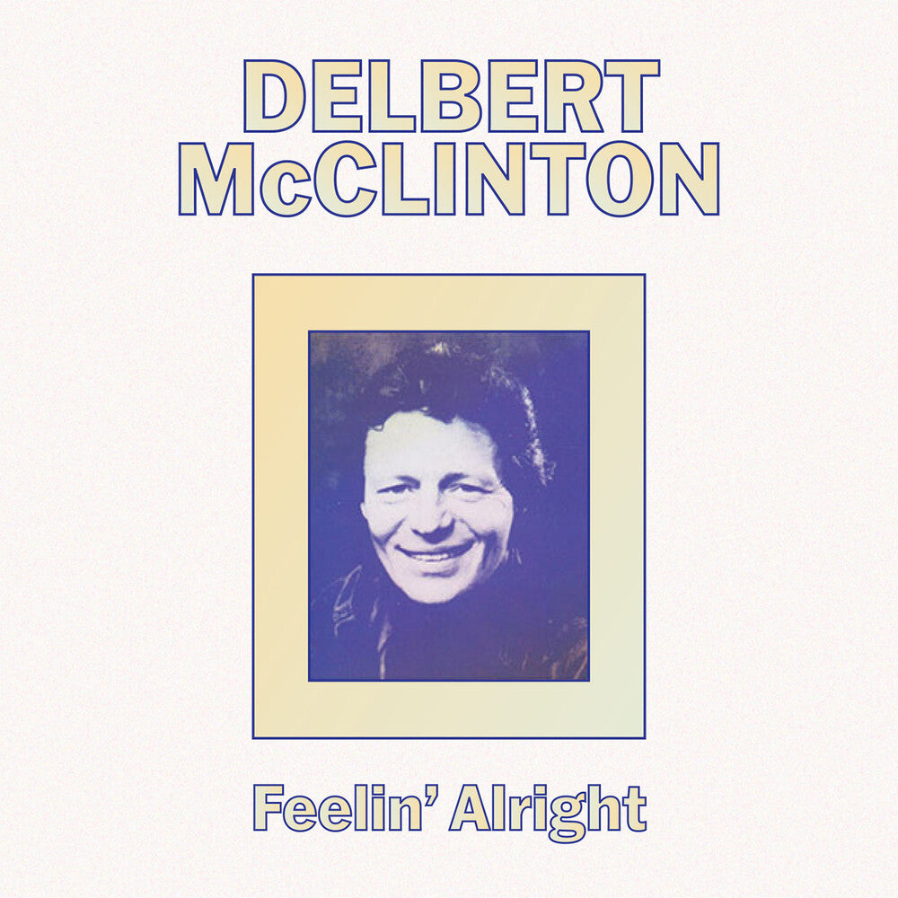 the album cover for Delbert McClinton - Feelin' Alright (Mod)