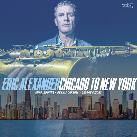 Eric Alexander - Chicago To New York [CD]