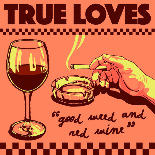 True Loves - Good Weed & Red Wine / Dopus No. 1 [LP]